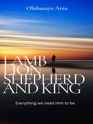 cover image of Lamb, Lion, Shepherd and King